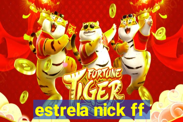 estrela nick ff